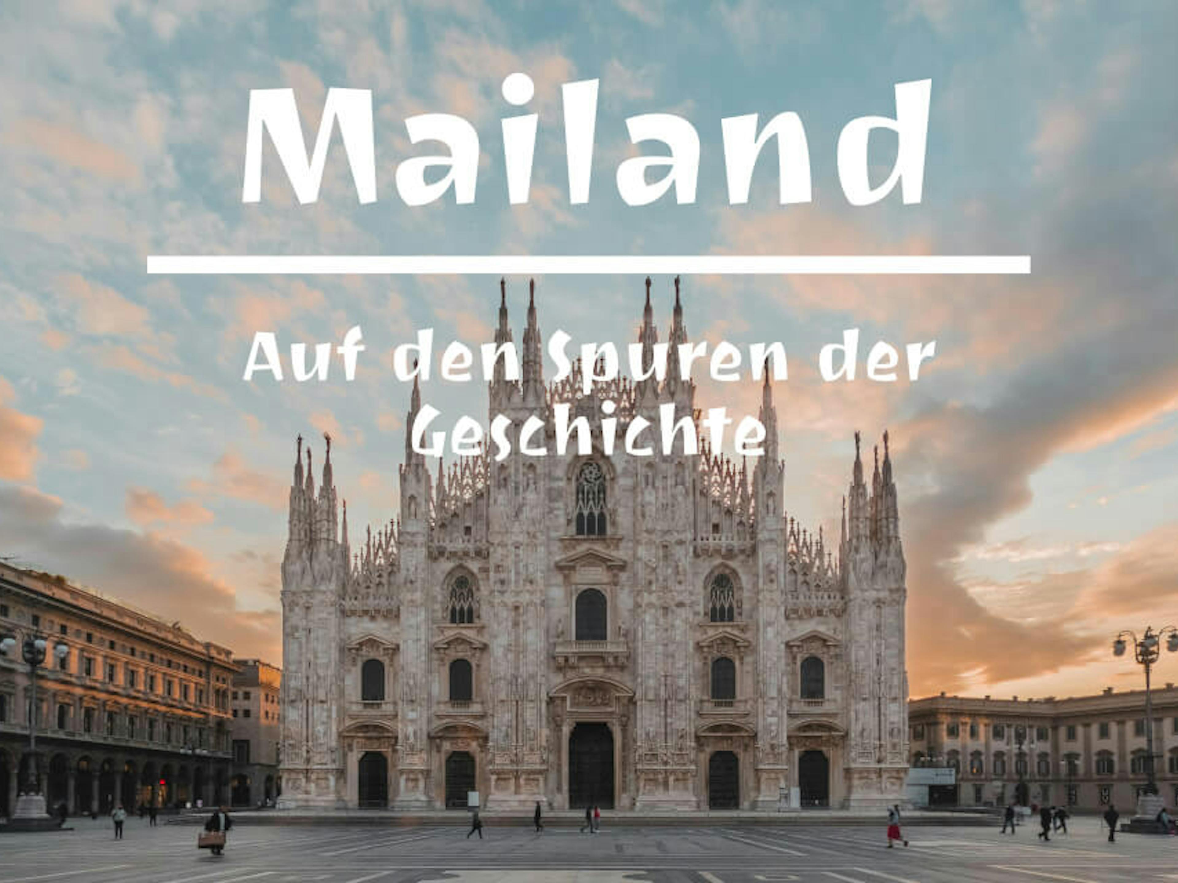 Mailand: Auf den Spuren der Geschichte