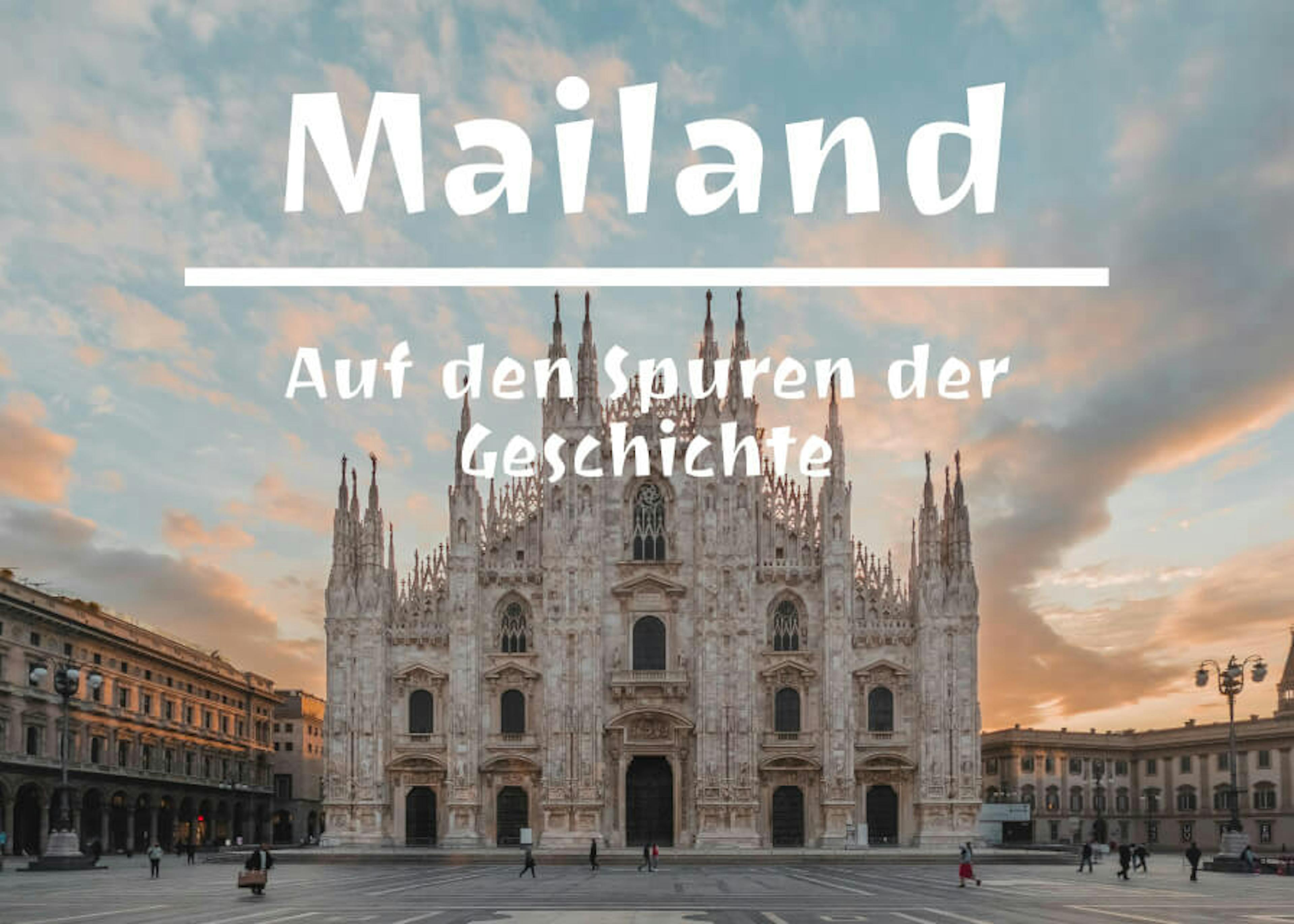 Mailand: Auf den Spuren der Geschichte