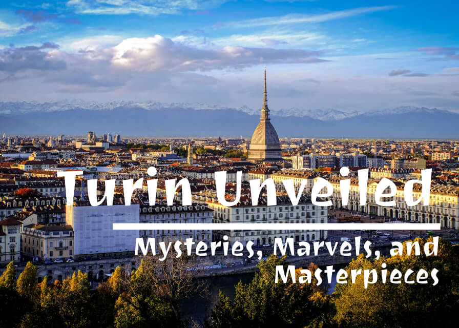 Turin Unveiled: Mysteries, Marvels, and Masterpieces