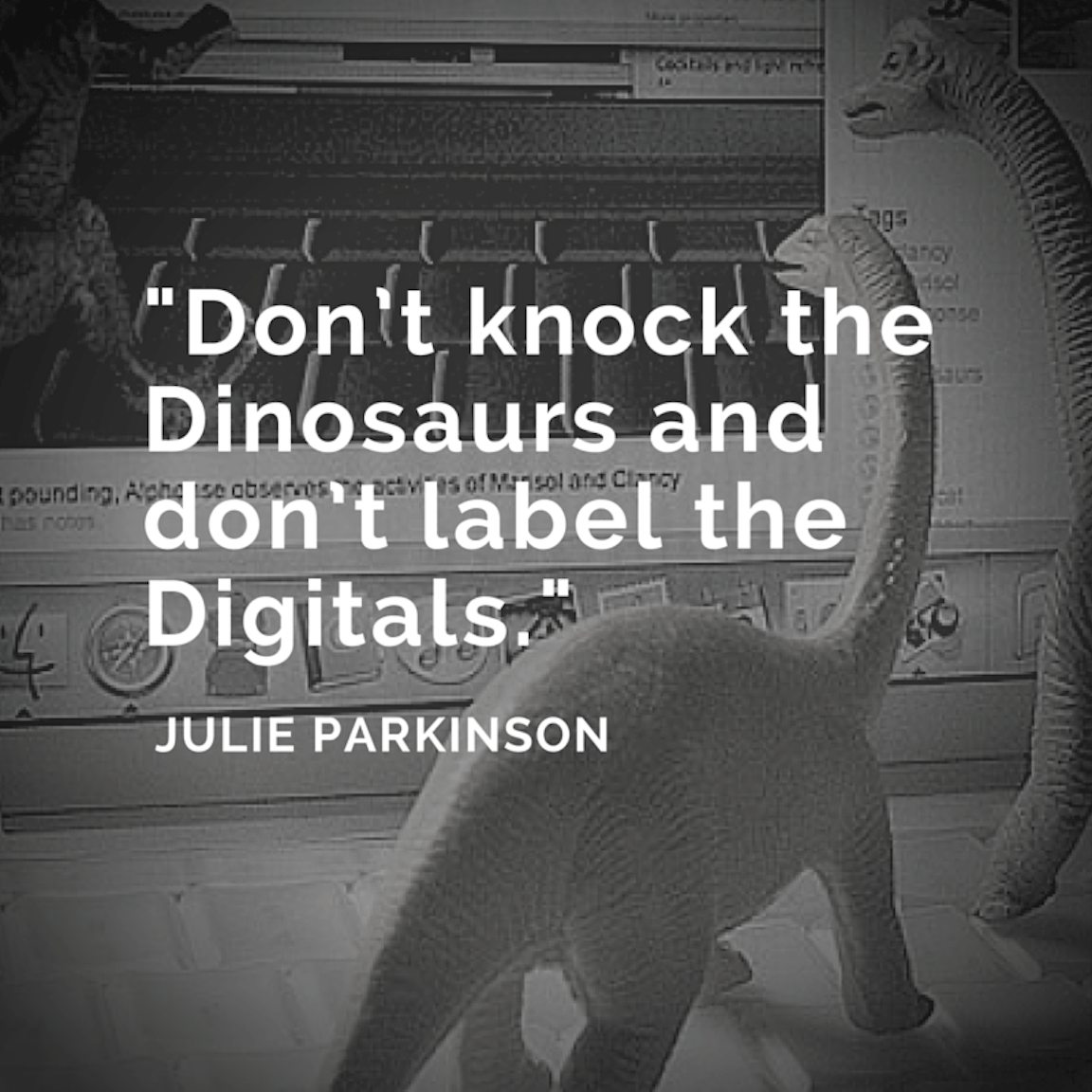 'Don't knock the dinosaurs and don't label the digitals' - Julie Parkinson