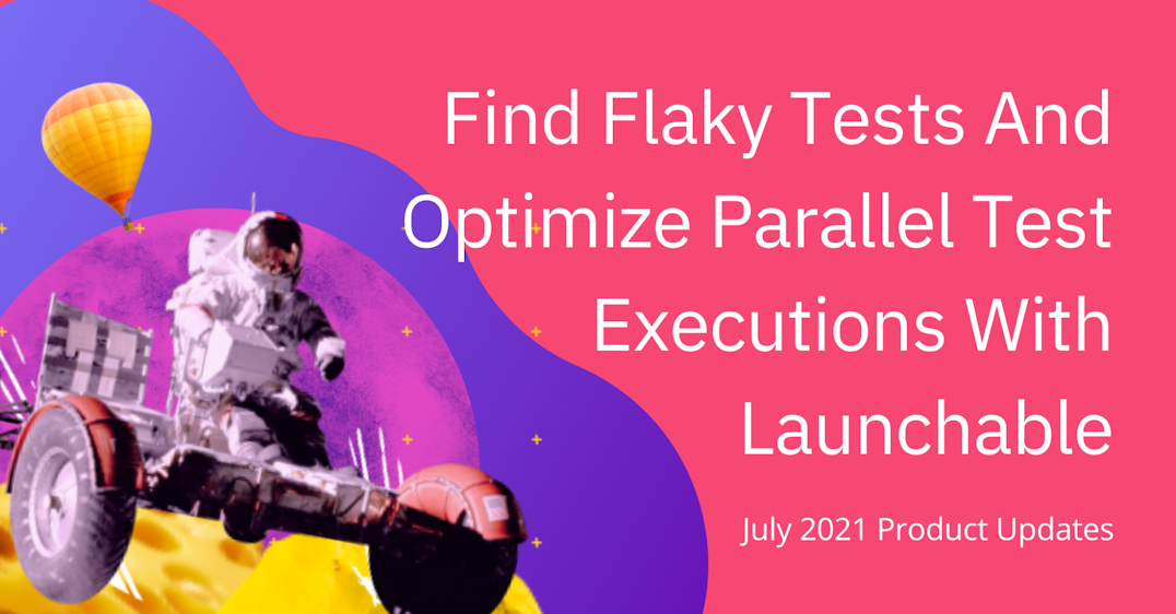Find Flaky Tests And Optimize Parallel Test Executions With Launchable