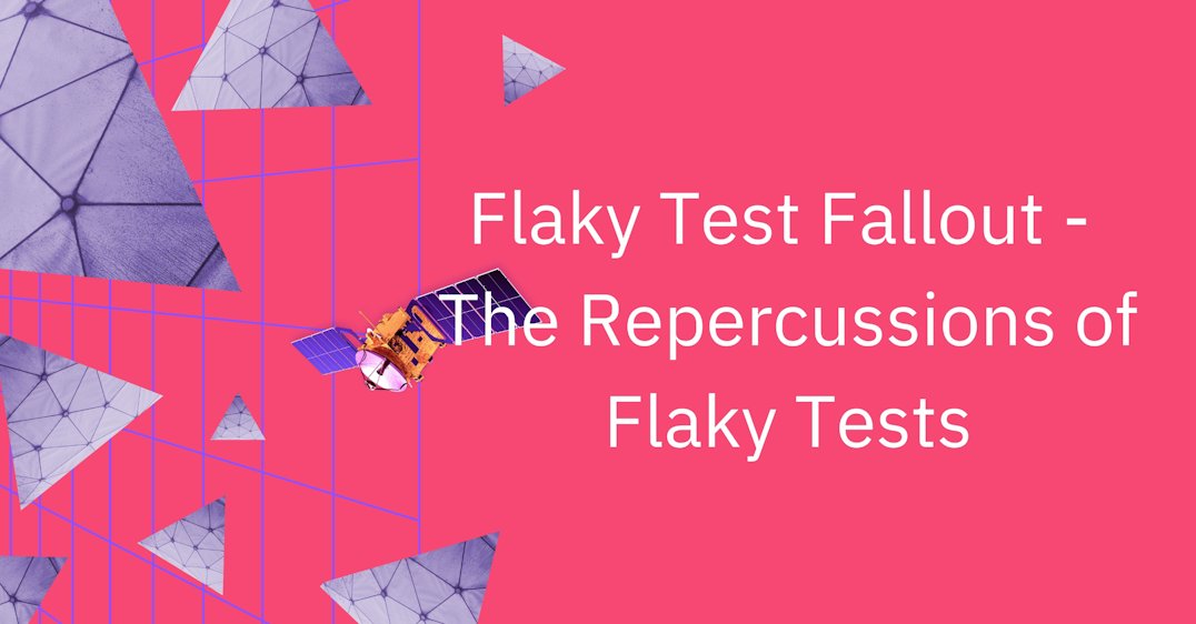 Flaky Test Fallout - The Repercussions of Flaky Tests