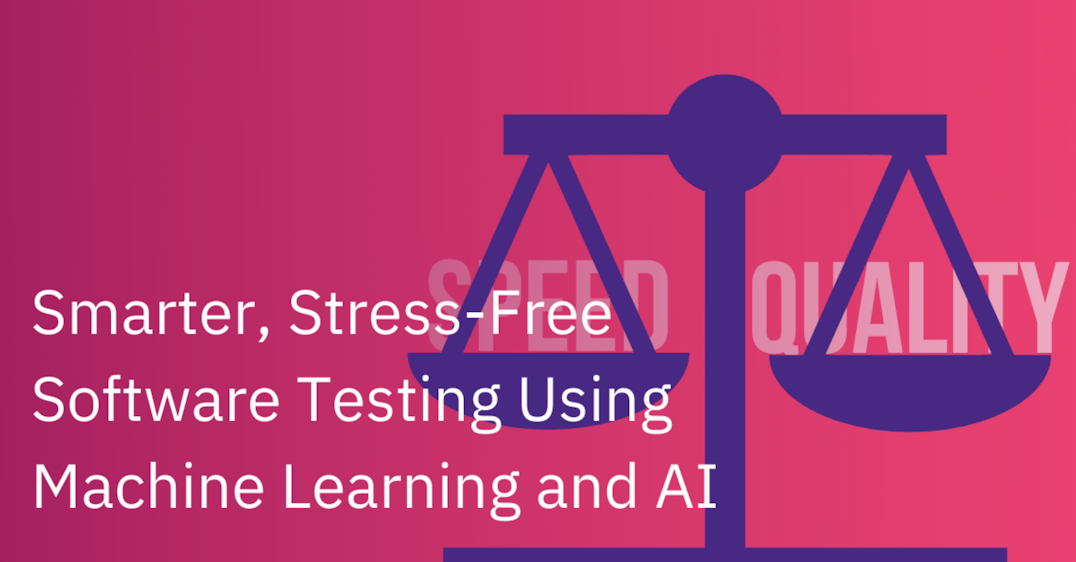 Smarter, Stress-Free Software Testing Using Machine Learning and AI