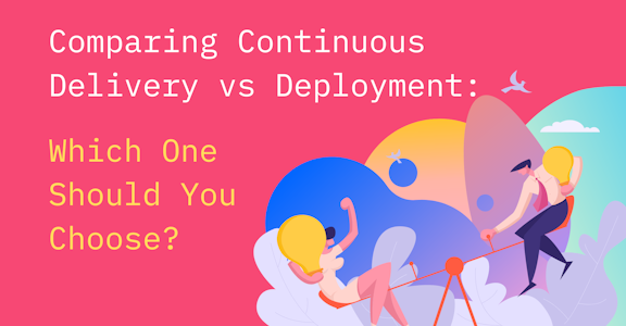 Comparing Continuous Delivery vs Deployment: Which One Should You Choose?