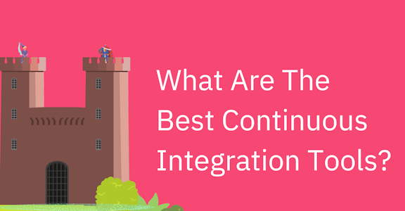  What Are The Best Continuous Integration Tools?