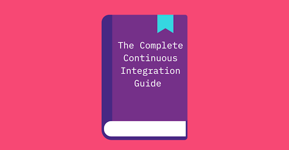 The Complete Continuous Integration Guide