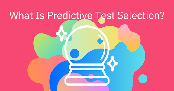 What is predictive test selection?