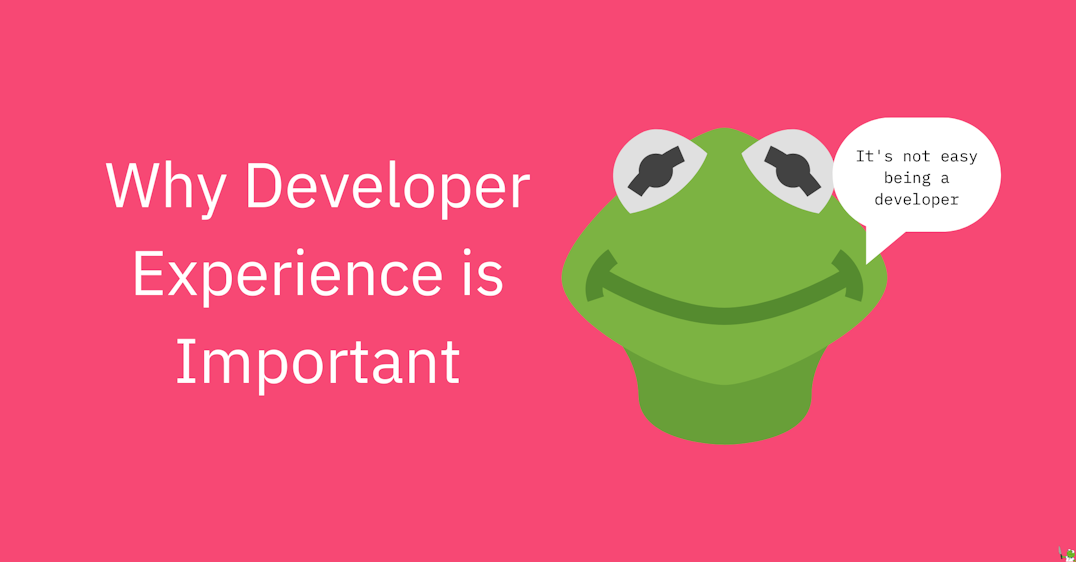 Why Developer Experience is Important