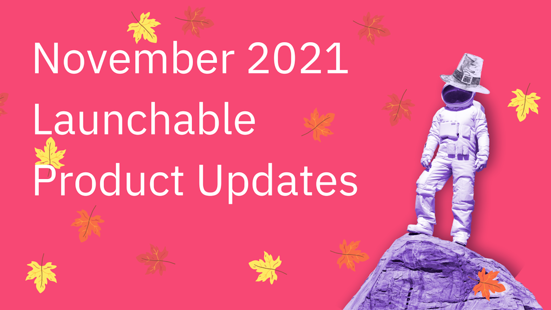 November 2021 Launchable Product Updates