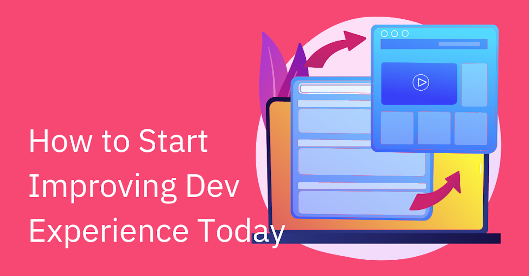 How to Start Improving Dev Experience Today