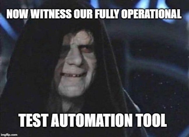 Star wars meme: Now witness our fully operational test automation tool