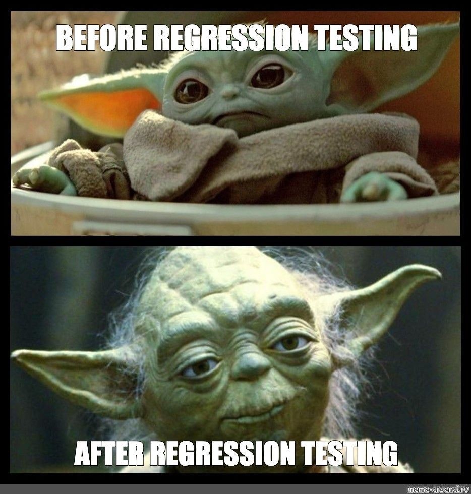 Yoda aging meme: Before regression testing vs after regression testing.