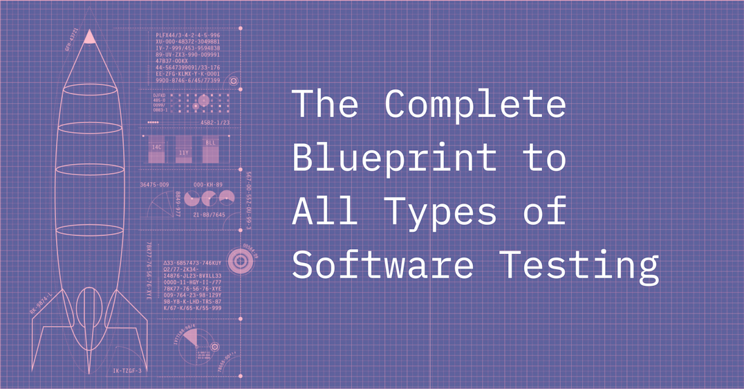 The Complete Blueprint to All Types of Software Testing