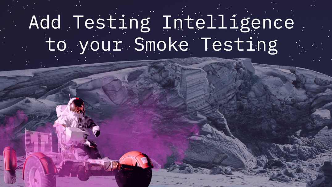 Add Testing Intelligence to your Smoke Testing