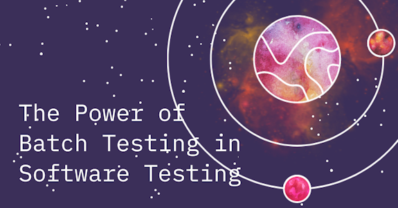The Power of Batch Testing in Software Testing