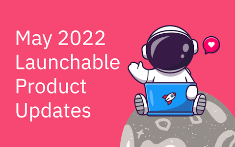 May 2022 Launchable Product Updates