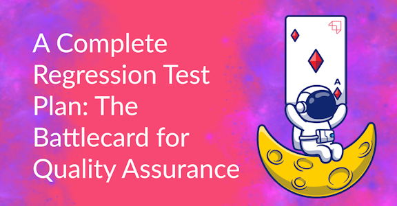 A Complete Regression Test Plan: The Battlecard for Quality Assurance