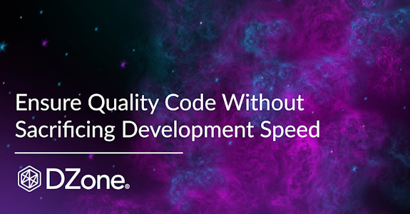 Ensure Quality Code Without Sacrificing Development Speed