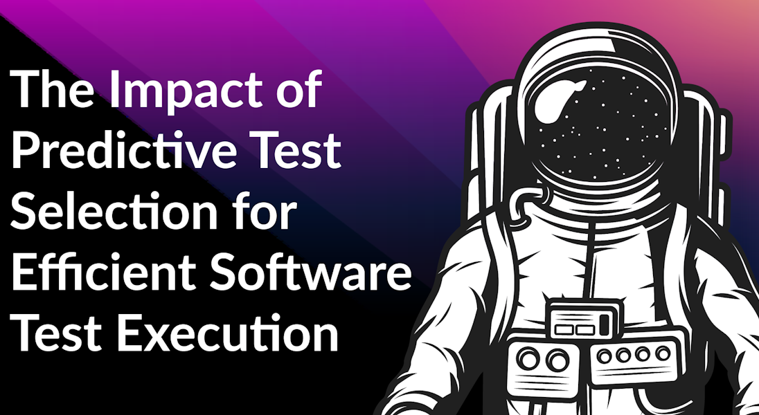 The Impact of Predictive Test Selection for Efficient Software Test Execution