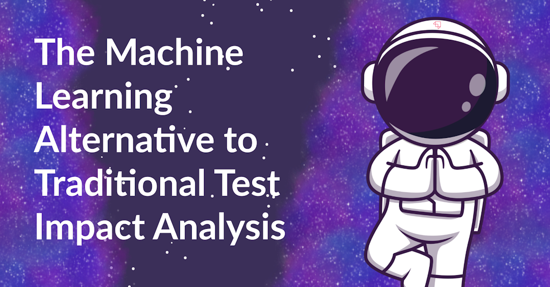 The Machine Learning Alternative to Traditional Test Impact Analysis