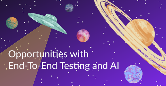 Opportunities with End-To-End Testing and AI