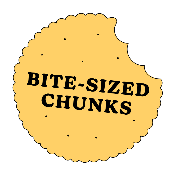 Bite-sized chunks