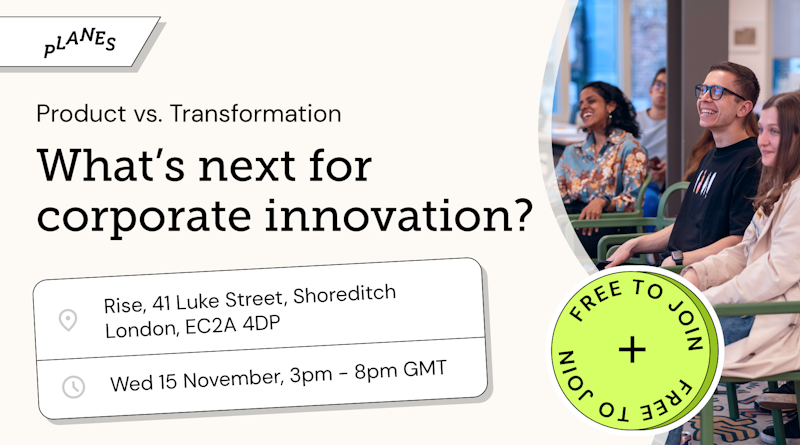 Product vs. Transformation What's next for corporate innovation, Free to join Wed 15 November