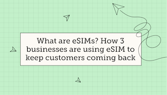 What are eSIMs? How 3 businesses are using eSIM to keep customers coming back