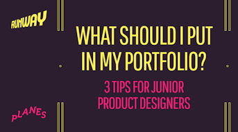 What should I put in my portfolio? 3 tips for junior product designers