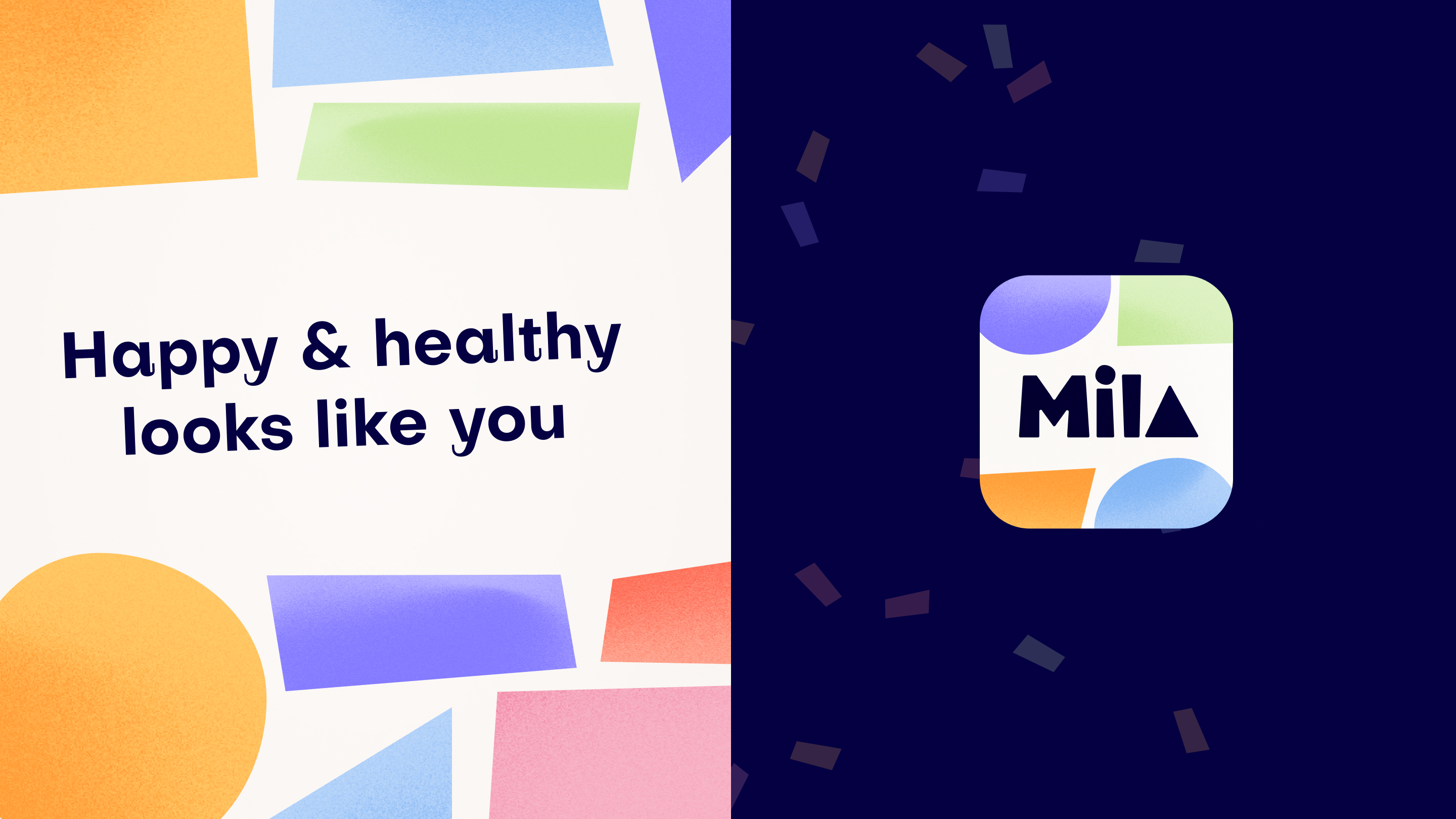 Colorful geometric shapes with text "Happy & healthy looks like you" on the left, and a logo with the text "Mila" on the right, surrounded by confetti on a dark background.