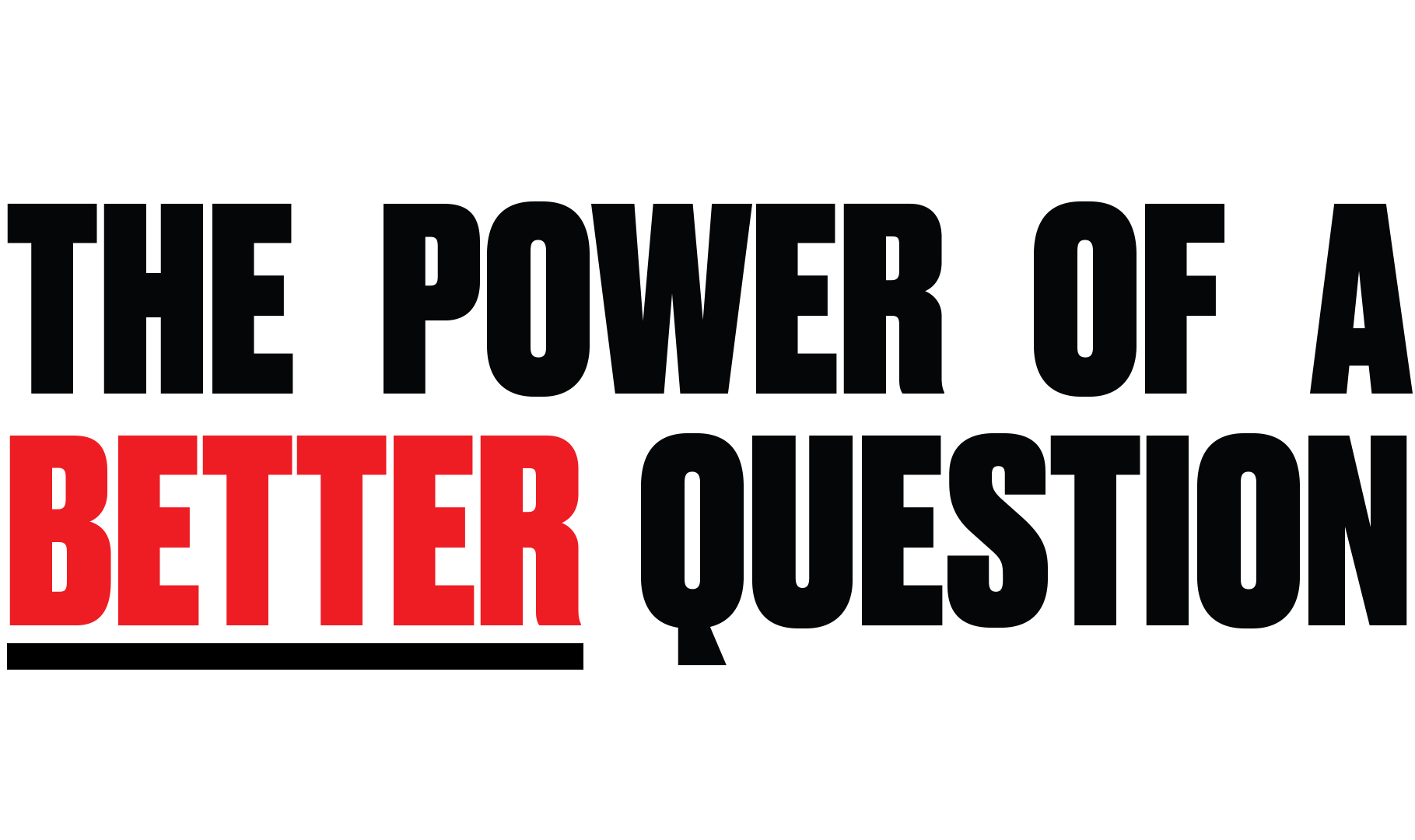 The Power Of A Better Question