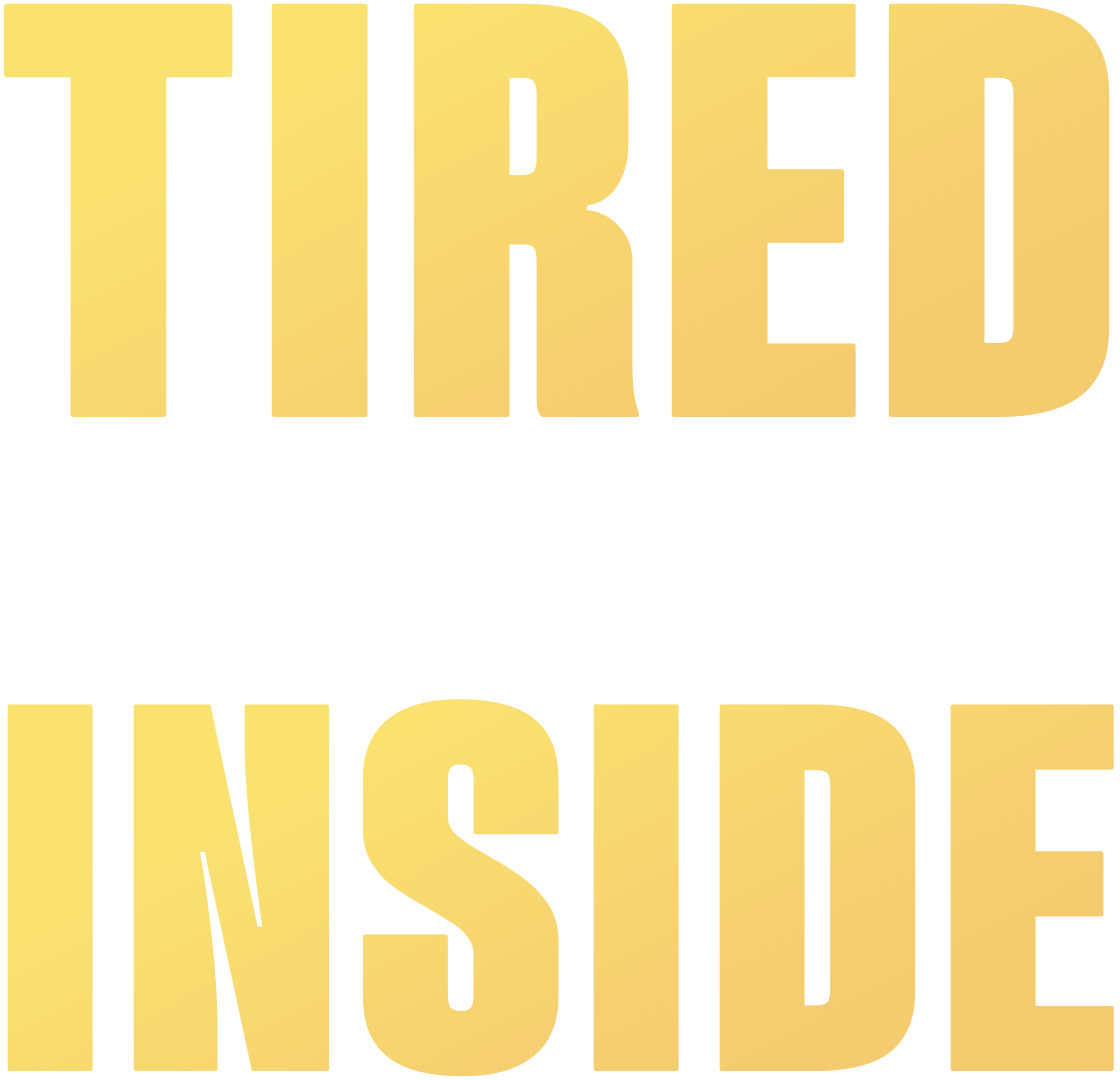 Tired On The Inside