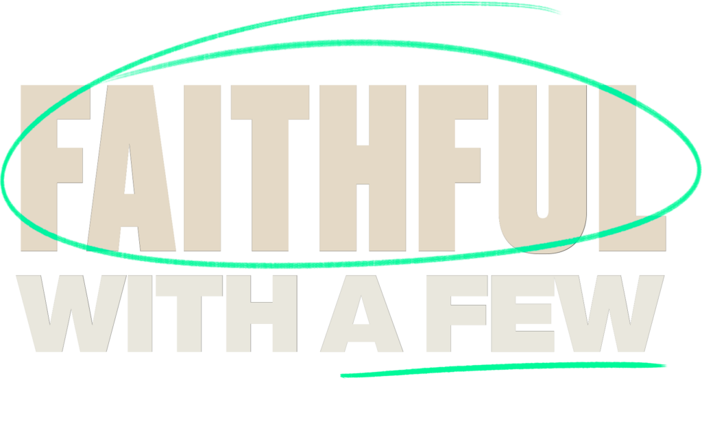 Faithful With A Few