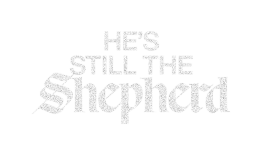 He’s Still The Shepherd
