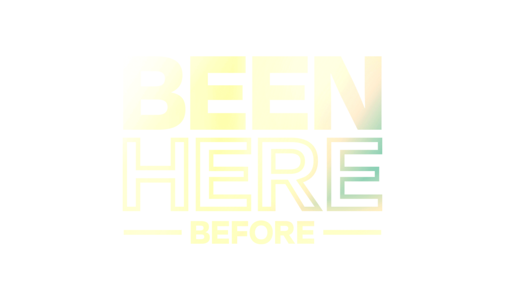Been Here Before