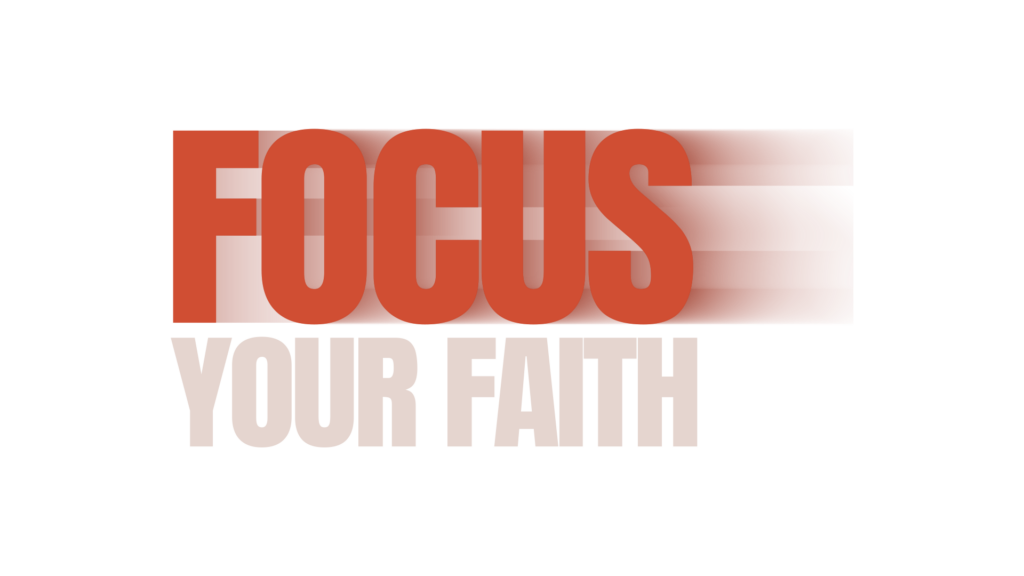 Focus Your Faith