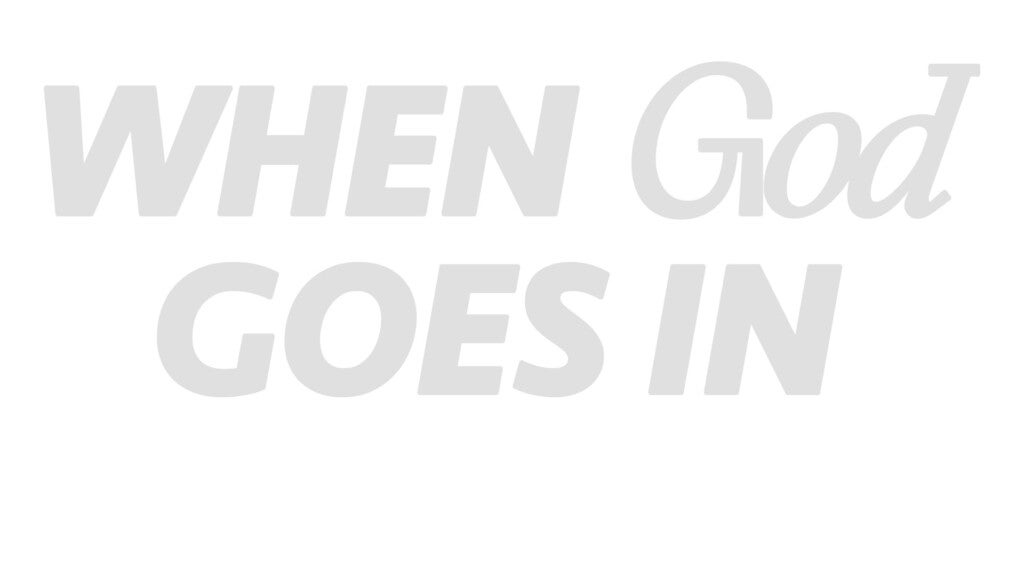 When God Goes In