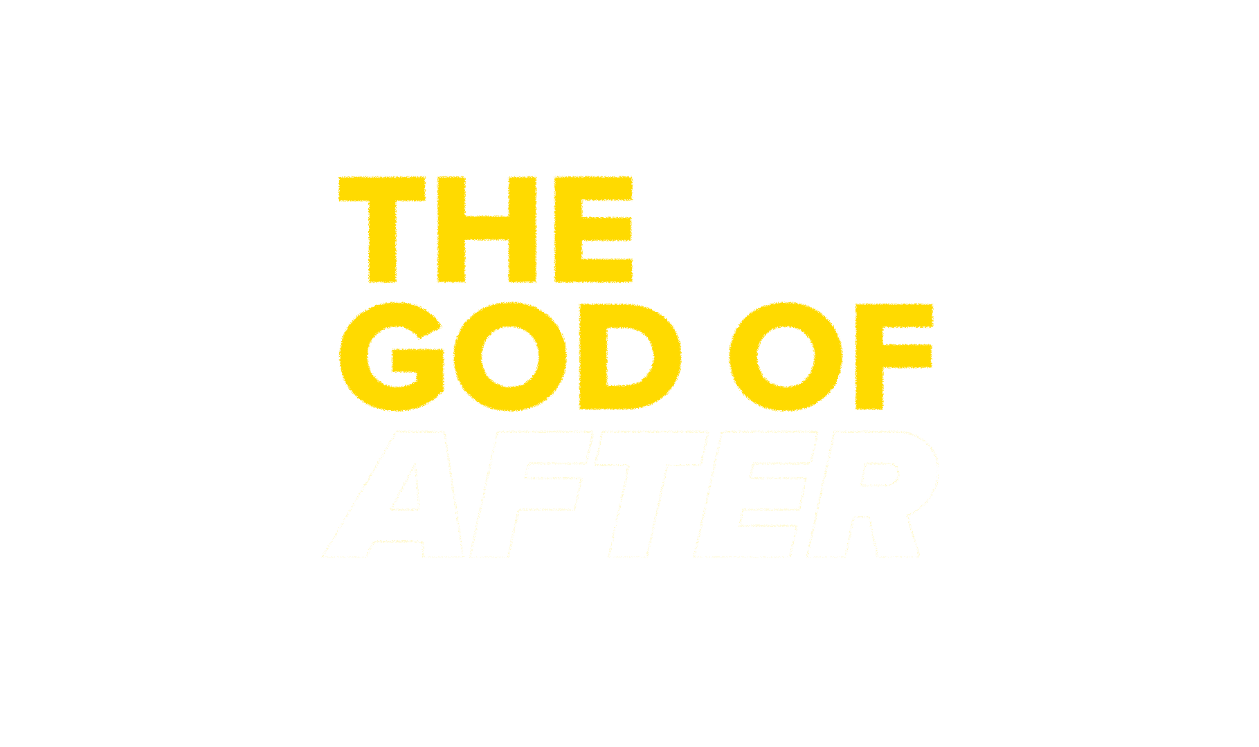 The God Of After