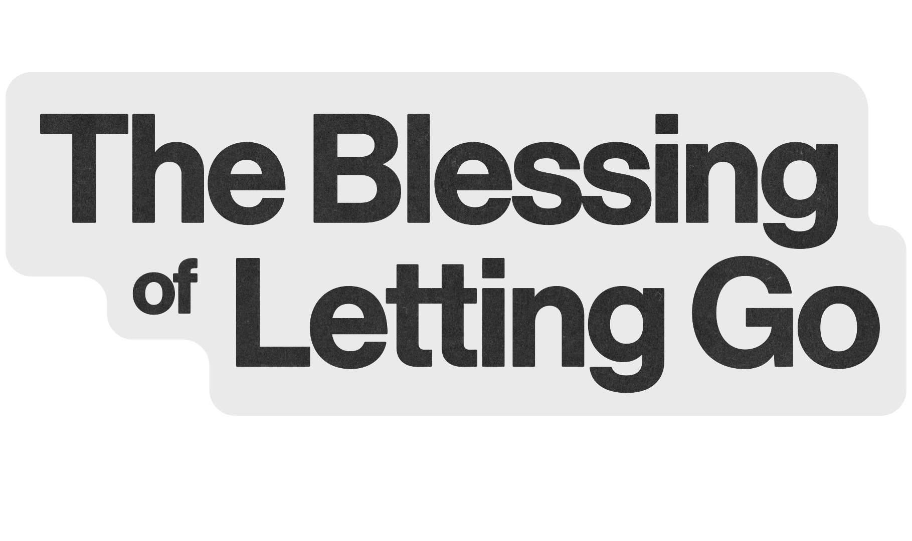 The Blessing Of Letting Go