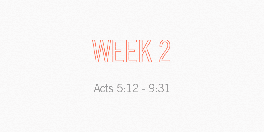 Week 2 Acts 5:12 - 9:31