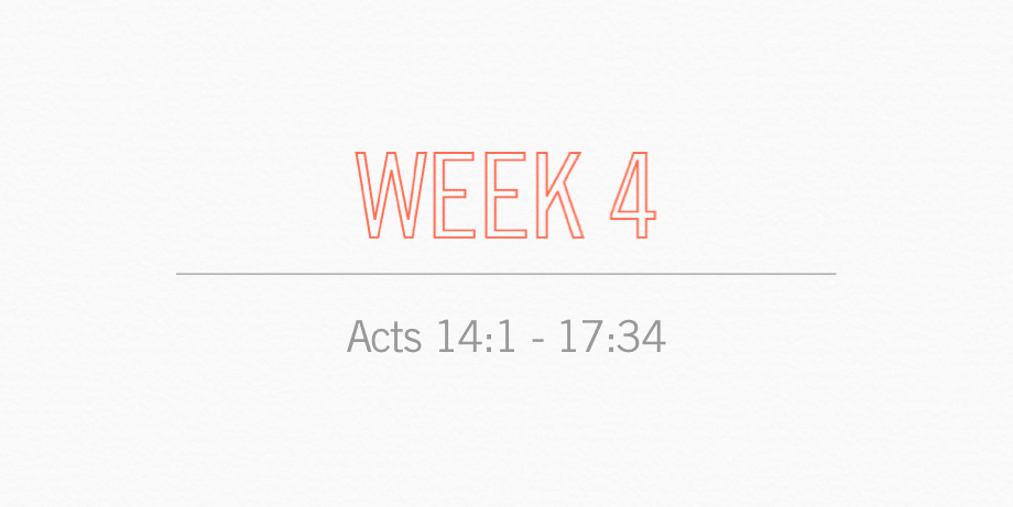 Week 4 Acts 14:1 - 17:34