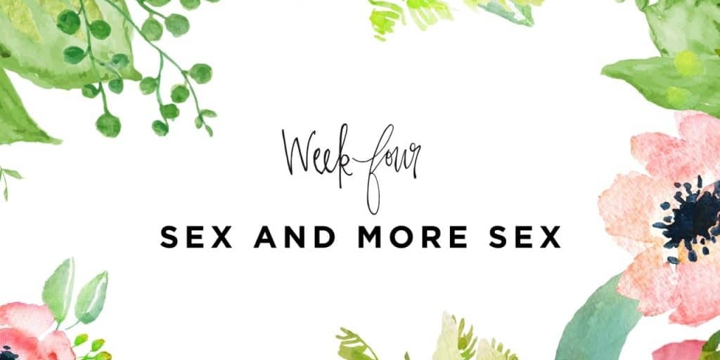 Week four Sex and more Sex