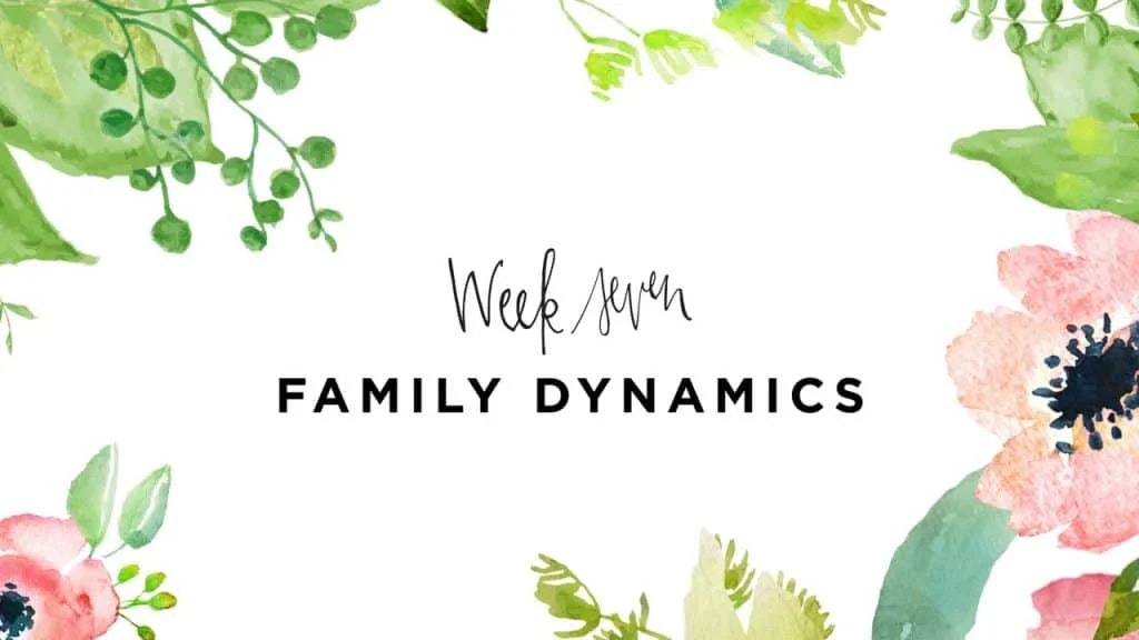 Week Seven Family Dynamics