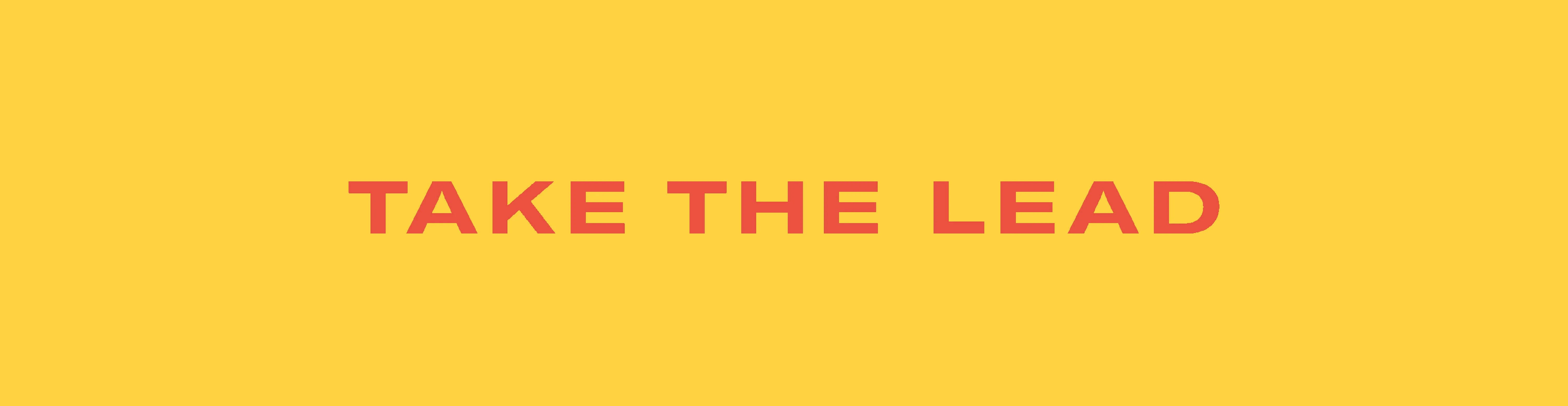 TAKE THE LEAD