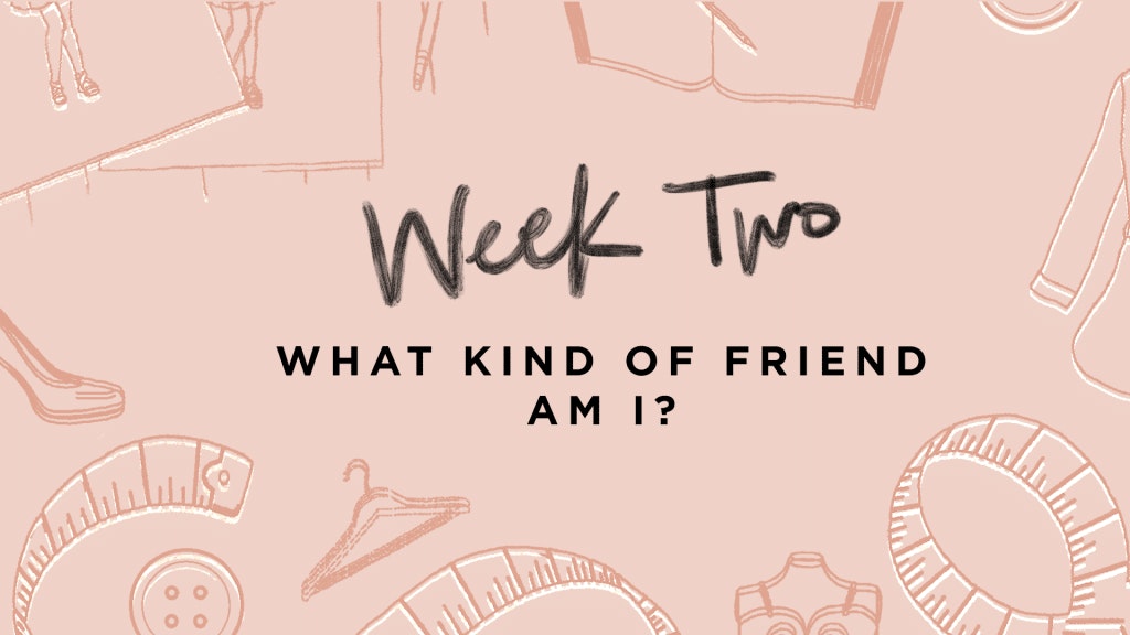 Week Two - What Kind Of Friend Am I?