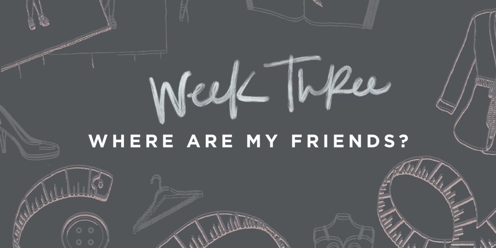 Week Three - Where Are My Friends?