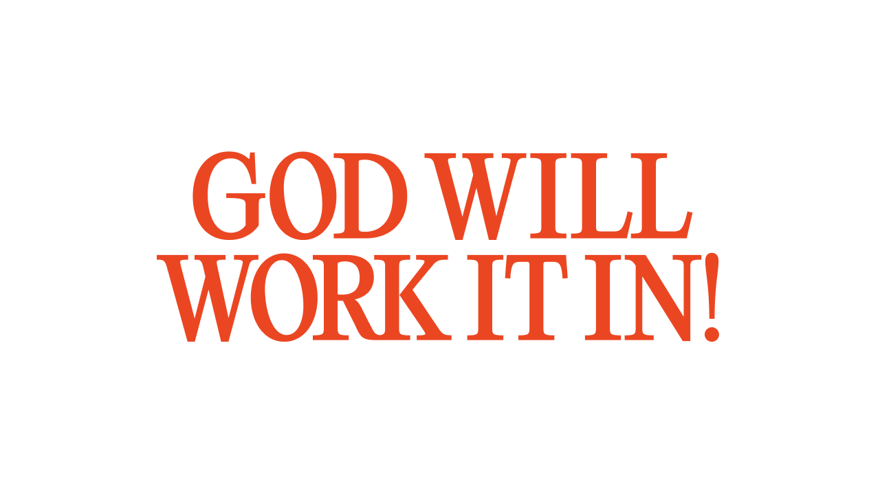 God Will Work It In!