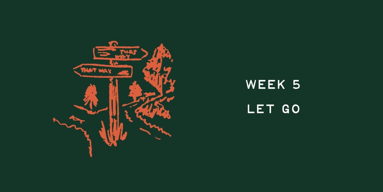 Week 5 - Let Go