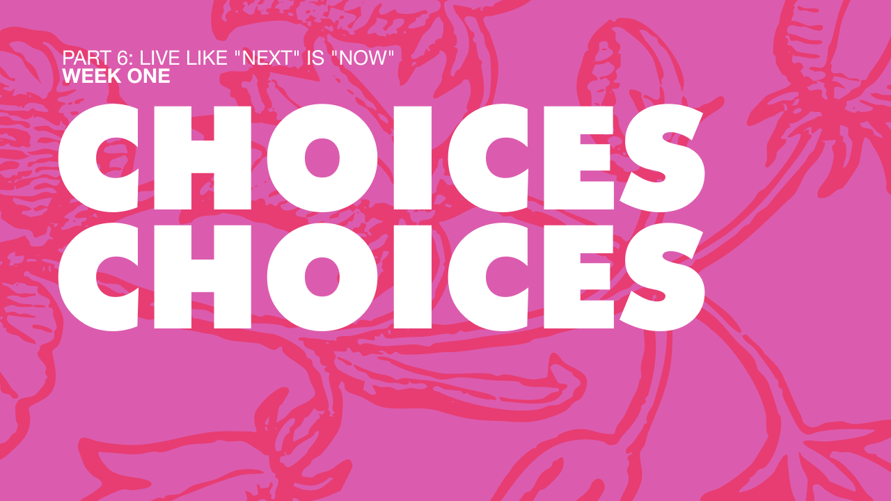 Choices Choices