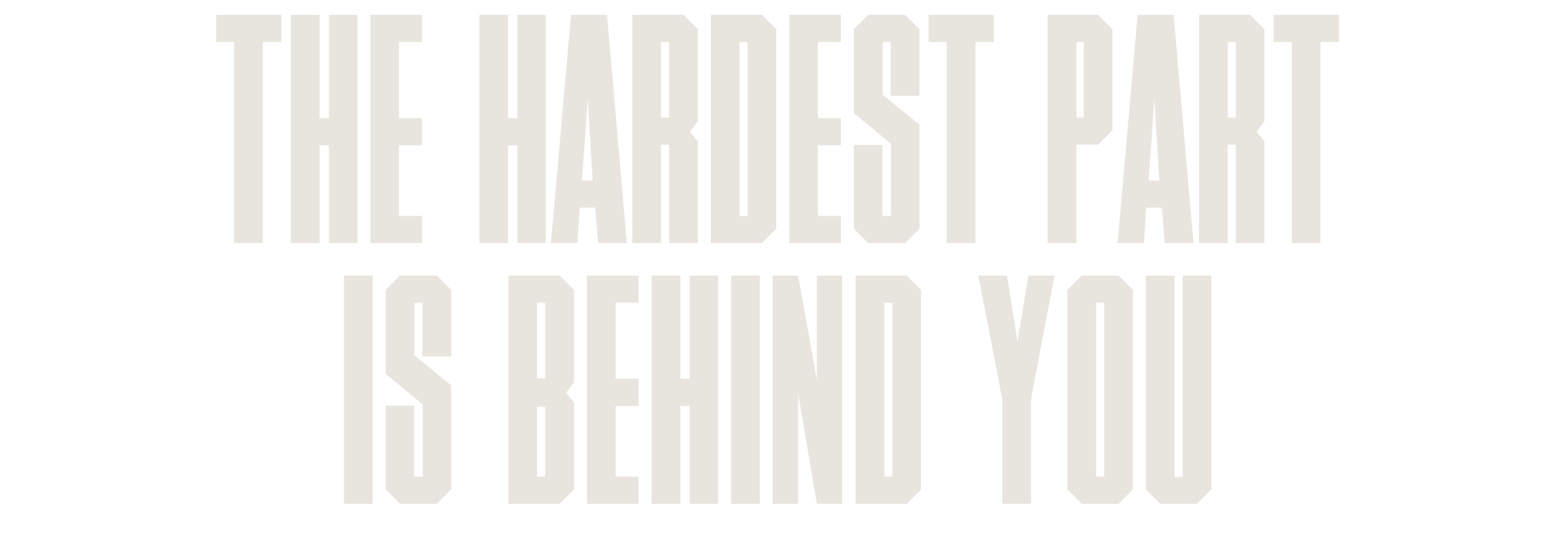 The Hardest Part Is Behind You